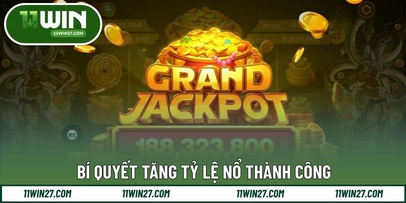 Bí quyết tăng tỷ lệ nổ thành công