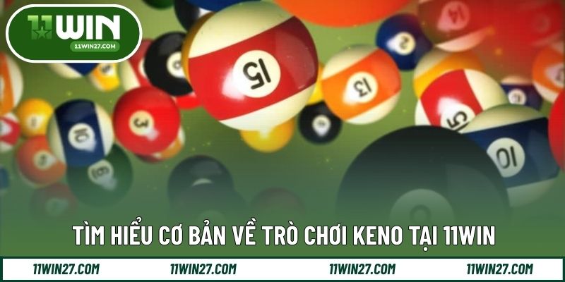 Tổng quan cách vận hành và đặc điểm cơ bản của Keno